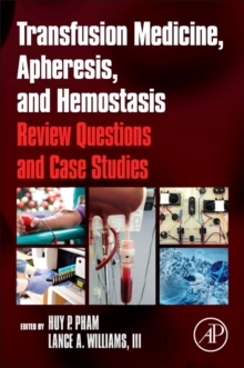 Transfusion Medicine, Apheresis, and Hemostasis : Review Questions and Case Studies, Paperback / softback Book Transfusion Medicine, Apheresis, and Hemostasis : Review Questions and Case Studies, Paperback / softback Book