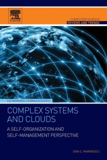 Complex Systems and Clouds : A Self-Organization and Self-Management Perspective, Paperback / softback Book Complex Systems and Clouds : A Self-Organization and Self-Management Perspective, Paperback / softback Book