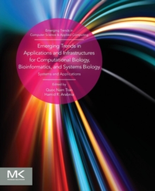 Emerging Trends in Applications and Infrastructures for Computational Biology, Bioinformatics, and Systems Biology : Systems and Applications, Paperback / softback Book Emerging Trends in Applications and Infrastructures for Computational Biology, Bioinformatics, and Systems Biology : Systems and Applications, Paperback / softback Book
