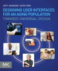 Designing User Interfaces for an Aging Population : Towards Universal Design, Paperback / softback Book Designing User Interfaces for an Aging Population : Towards Universal Design, Paperback / softback Book