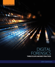 Digital Forensics : Threatscape and Best Practices, Paperback Book Digital Forensics : Threatscape and Best Practices, Paperback Book