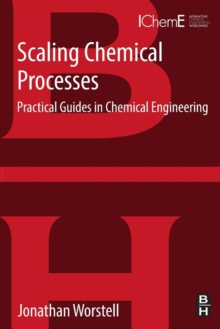 Scaling Chemical Processes : Practical Guides in Chemical Engineering, Paperback / softback Book Scaling Chemical Processes : Practical Guides in Chemical Engineering, Paperback / softback Book