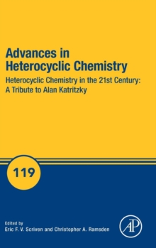 Advances in Heterocyclic Chemistry : Heterocyclic Chemistry in the 21st Century: A Tribute to Alan Katritzky Volume 119, Hardback Book Advances in Heterocyclic Chemistry : Heterocyclic Chemistry in the 21st Century: A Tribute to Alan Katritzky Volume 119, Hardback Book