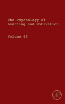Psychology of Learning and Motivation : Volume 65, Hardback Book Psychology of Learning and Motivation : Volume 65, Hardback Book