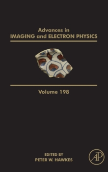 Advances in Imaging and Electron Physics : Volume 198, Hardback Book Advances in Imaging and Electron Physics : Volume 198, Hardback Book