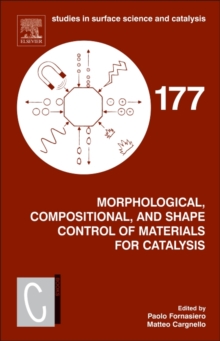 Morphological, Compositional, and Shape Control of Materials for Catalysis : Volume 177, Hardback Book Morphological, Compositional, and Shape Control of Materials for Catalysis : Volume 177, Hardback Book