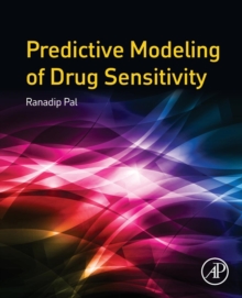Predictive Modeling of Drug Sensitivity, Paperback / softback Book Predictive Modeling of Drug Sensitivity, Paperback / softback Book