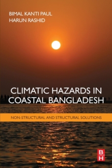 Climatic Hazards in Coastal Bangladesh : Non-Structural and Structural Solutions, Paperback Book Climatic Hazards in Coastal Bangladesh : Non-Structural and Structural Solutions, Paperback Book