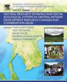 Redefining Diversity and Dynamics of Natural Resources Management in Asia, Volume 3 : Natural Resource Dynamics and Social Ecological Systems in Central Vietnam: Development, Resource Changes and Cons, Paperback Book Redefining Diversity and Dynamics of Natural Resources Management in Asia, Volume 3 : Natural Resource Dynamics and Social Ecological Systems in Central Vietnam: Development, Resource Changes and Cons, Paperback Book