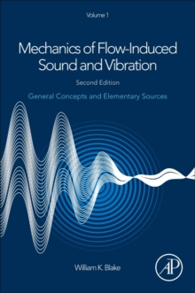 Mechanics of Flow-Induced Sound and Vibration, Volume 1 : General Concepts and Elementary Sources, Paperback / softback Book Mechanics of Flow-Induced Sound and Vibration, Volume 1 : General Concepts and Elementary Sources, Paperback / softback Book