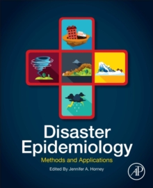 Disaster Epidemiology : Methods and Applications, Paperback / softback Book Disaster Epidemiology : Methods and Applications, Paperback / softback Book