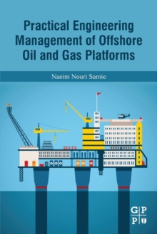 Practical Engineering Management of Offshore Oil and Gas Platforms, Paperback / softback Book Practical Engineering Management of Offshore Oil and Gas Platforms, Paperback / softback Book