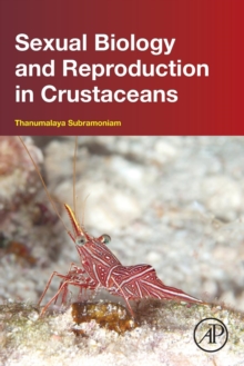 Sexual Biology and Reproduction in Crustaceans, Paperback / softback Book Sexual Biology and Reproduction in Crustaceans, Paperback / softback Book