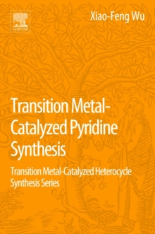 Transition Metal-Catalyzed Pyridine Synthesis : Transition Metal-Catalyzed Heterocycle Synthesis Series, Paperback / softback Book Transition Metal-Catalyzed Pyridine Synthesis : Transition Metal-Catalyzed Heterocycle Synthesis Series, Paperback / softback Book