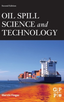 Oil Spill Science and Technology, Hardback Book Oil Spill Science and Technology, Hardback Book