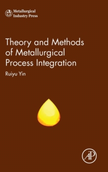 Theory and Methods of Metallurgical Process Integration, Hardback Book Theory and Methods of Metallurgical Process Integration, Hardback Book