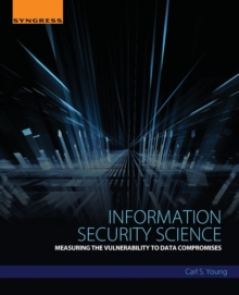 Information Security Science : Measuring the Vulnerability to Data Compromises, Paperback Book Information Security Science : Measuring the Vulnerability to Data Compromises, Paperback Book