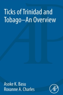 Ticks of Trinidad and Tobago - an Overview, Paperback / softback Book Ticks of Trinidad and Tobago - an Overview, Paperback / softback Book
