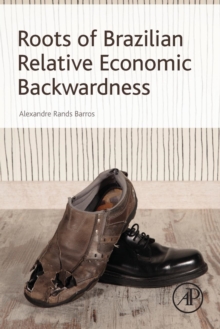 Roots of Brazilian Relative Economic Backwardness, Paperback / softback Book Roots of Brazilian Relative Economic Backwardness, Paperback / softback Book