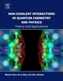 Non-covalent Interactions in Quantum Chemistry and Physics : Theory and Applications, Paperback / softback Book Non-covalent Interactions in Quantum Chemistry and Physics : Theory and Applications, Paperback / softback Book