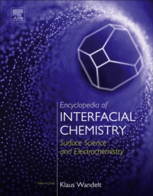 Encyclopedia of Interfacial Chemistry : Surface Science and Electrochemistry