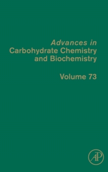 Advances in Carbohydrate Chemistry and Biochemistry : Volume 73, Hardback Book Advances in Carbohydrate Chemistry and Biochemistry : Volume 73, Hardback Book