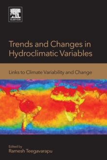 Trends and Changes in Hydroclimatic Variables : Links to Climate Variability and Change, Paperback / softback Book Trends and Changes in Hydroclimatic Variables : Links to Climate Variability and Change, Paperback / softback Book