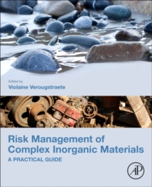 Risk Management of Complex Inorganic Materials : A Practical Guide, Paperback / softback Book Risk Management of Complex Inorganic Materials : A Practical Guide, Paperback / softback Book
