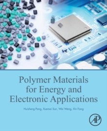 Polymer Materials for Energy and Electronic Applications, Paperback / softback Book Polymer Materials for Energy and Electronic Applications, Paperback / softback Book