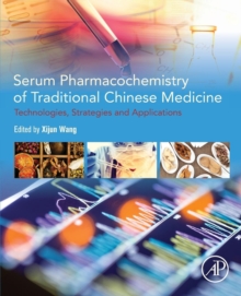 Serum Pharmacochemistry of Traditional Chinese Medicine : Technologies, Strategies and Applications, Paperback Book Serum Pharmacochemistry of Traditional Chinese Medicine : Technologies, Strategies and Applications, Paperback Book