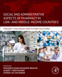 Social and Administrative Aspects of Pharmacy in Low- and Middle-Income Countries : Present Challenges and Future Solutions, Paperback / softback Book Social and Administrative Aspects of Pharmacy in Low- and Middle-Income Countries : Present Challenges and Future Solutions, Paperback / softback Book
