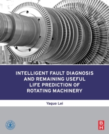 Intelligent Fault Diagnosis and Remaining Useful Life Prediction of Rotating Machinery, Paperback / softback Book Intelligent Fault Diagnosis and Remaining Useful Life Prediction of Rotating Machinery, Paperback / softback Book