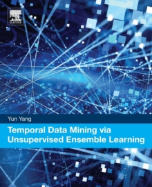Temporal Data Mining via Unsupervised Ensemble Learning, Paperback / softback Book Temporal Data Mining via Unsupervised Ensemble Learning, Paperback / softback Book