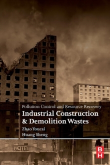 Pollution Control and Resource Recovery : Industrial Construction and Demolition Wastes, Paperback / softback Book Pollution Control and Resource Recovery : Industrial Construction and Demolition Wastes, Paperback / softback Book