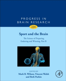 Sport and the Brain: The Science of Preparing, Enduring and Winning, Part B : Volume 234, Hardback Book Sport and the Brain: The Science of Preparing, Enduring and Winning, Part B : Volume 234, Hardback Book