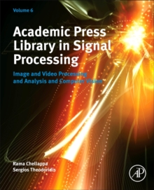 Academic Press Library in Signal Processing, Volume 6 : Image and Video Processing and Analysis and Computer Vision, Paperback / softback Book Academic Press Library in Signal Processing, Volume 6 : Image and Video Processing and Analysis and Computer Vision, Paperback / softback Book