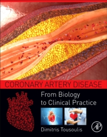 Coronary Artery Disease : From Biology to Clinical Practice, Paperback / softback Book Coronary Artery Disease : From Biology to Clinical Practice, Paperback / softback Book