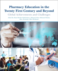 Pharmacy Education in the Twenty First Century and Beyond : Global Achievements and Challenges, Paperback Book Pharmacy Education in the Twenty First Century and Beyond : Global Achievements and Challenges, Paperback Book