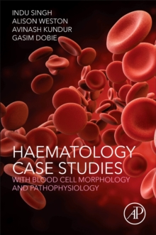 Haematology Case Studies with Blood Cell Morphology and Pathophysiology, Paperback / softback Book Haematology Case Studies with Blood Cell Morphology and Pathophysiology, Paperback / softback Book