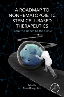 A Roadmap to Nonhematopoietic Stem Cell-Based Therapeutics : From the Bench to the Clinic, Paperback / softback Book A Roadmap to Nonhematopoietic Stem Cell-Based Therapeutics : From the Bench to the Clinic, Paperback / softback Book