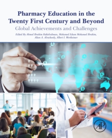 Pharmacy Education in the Twenty First Century and Beyond : Global Achievements and Challenges