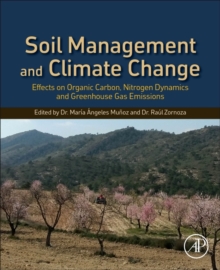 Soil Management and Climate Change : Effects on Organic Carbon, Nitrogen Dynamics, and Greenhouse Gas Emissions, Paperback / softback Book Soil Management and Climate Change : Effects on Organic Carbon, Nitrogen Dynamics, and Greenhouse Gas Emissions, Paperback / softback Book
