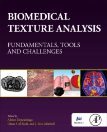 Biomedical Texture Analysis : Fundamentals, Tools and Challenges, Paperback / softback Book Biomedical Texture Analysis : Fundamentals, Tools and Challenges, Paperback / softback Book
