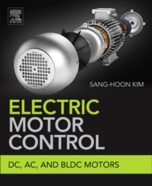 Electric Motor Control : DC, AC, and BLDC Motors