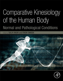 Comparative Kinesiology of the Human Body : Normal and Pathological Conditions, Paperback / softback Book Comparative Kinesiology of the Human Body : Normal and Pathological Conditions, Paperback / softback Book