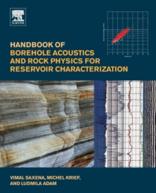 Handbook of Borehole Acoustics and Rock Physics for Reservoir Characterization, Paperback / softback Book Handbook of Borehole Acoustics and Rock Physics for Reservoir Characterization, Paperback / softback Book