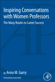 Inspiring Conversations with Women Professors : The Many Routes to Career Success