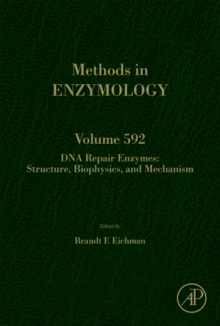 DNA Repair Enzymes: Structure, Biophysics, and Mechanism : Volume 592, Hardback Book DNA Repair Enzymes: Structure, Biophysics, and Mechanism : Volume 592, Hardback Book