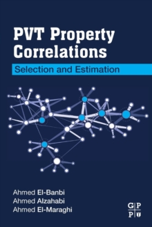 PVT Property Correlations : Selection and Estimation, Paperback / softback Book PVT Property Correlations : Selection and Estimation, Paperback / softback Book