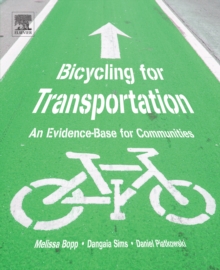 Bicycling for Transportation : An Evidence-Base for Communities